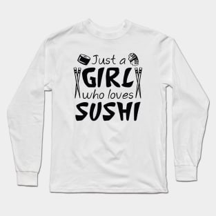 Just A Girl Who Loves Sushi Long Sleeve T-Shirt
